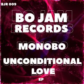 Download track Unconditional Love (Extended Mix) Monobo