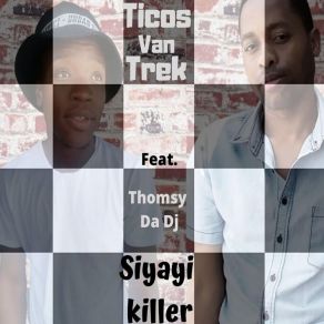 Download track Siyayi Killer Ticos Van TrekThomsy Da Dj