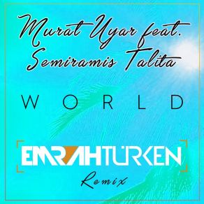 Download track World (Emrah Türken Remix) Semiramis Talita