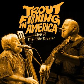 Download track Don't Touch My Stuff! (Live) Trout Fishing In America