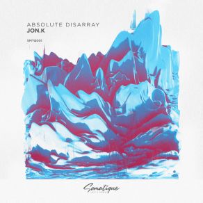 Download track Absolute Disarray (Radio Edit) Jon. K