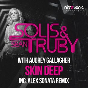 Download track Skin Deep (Alex Sonata Remix) Audrey Gallagher, Solis & Sean Truby