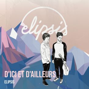 Download track D'ici Et D'ailleurs ElipsisD'ailleurs