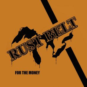 Download track For The Money Rust Belt