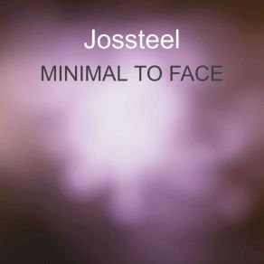 Download track Minimal To Face (Radio Etit) Jossteel