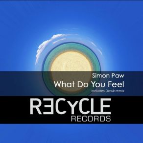 Download track What Do You Feel (Dawk Remix) Simon Paw