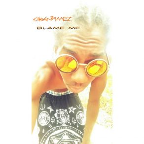 Download track Blame Me GranDimez