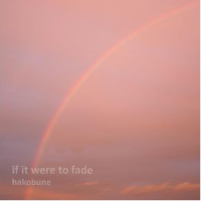 Download track If It Were To Fade Hakobune