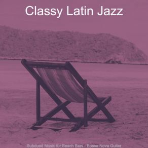 Download track Lonely Saxophone Bossa Nova - Vibe For Fiestas Classy Latin Jazz