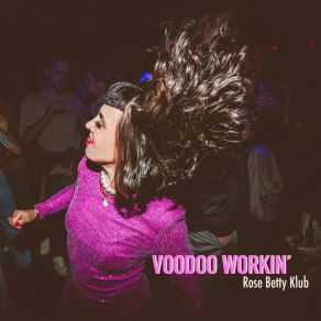 Download track Voodoo Working Rose Betty Klub