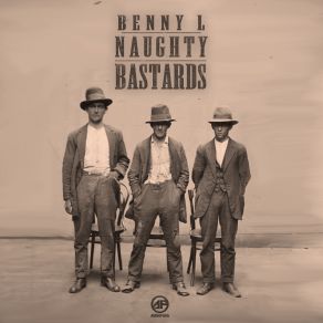 Download track Naughty Bastards Benny L