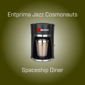 Download track Space Ship Diner-01 Entprima Jazz Cosmonauts