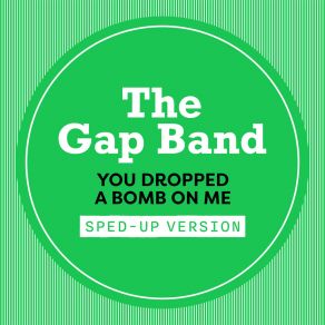 Download track You Dropped A Bomb On Me (Sped Up) The Gap BandUSpeed