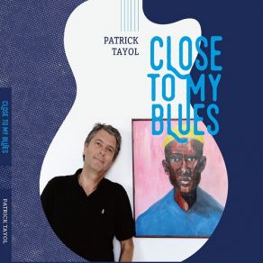 Download track Close To My Blues Patrick Tayol