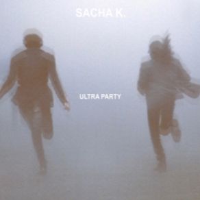 Download track Ultra Party Sacha K