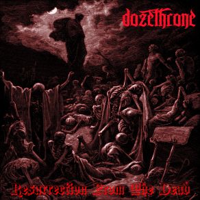 Download track Resurrection From The Dead Dozethrone