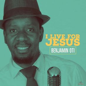 Download track I Live For Jesus (Remix) Benjamin Oti