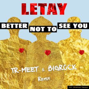 Download track Better Not To See You (Tr-Meet & BigRock Radio Mix) Letay