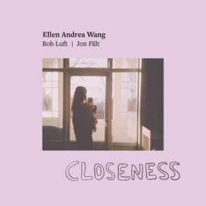 Download track Closeness Jon Fält, Ellen Andrea Wang, Rob Luft