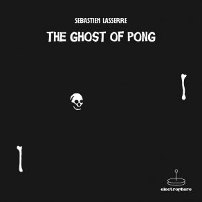 Download track The Ghost Of Pong Sébastien Lasserre