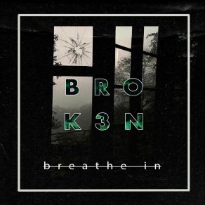 Download track Breathe In BROK3N