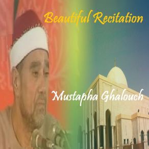 Download track Beautiful Recitation, Pt. 2 (Quran) Mustapha Ghalouch