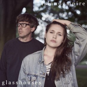 Download track Glass Houses Island Empire