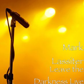 Download track Leave The Darkness Mark Lassiter