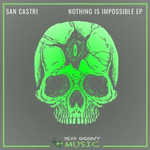 Download track Impossible Is Nothing (Original Mix) SAN CASTRI