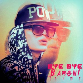 Download track Bye Bye Baroni One Time