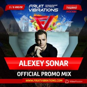 Download track Alexey Sonar - Fruit Vibrations Promo Mix Alexey Sonar