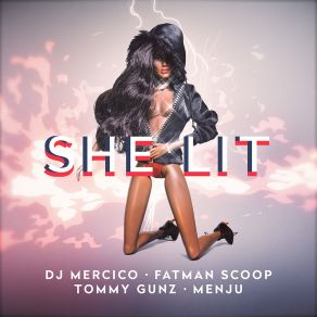 Download track She Lit Fatman Scoop, Tommy Gunz, DJ Mercico, Menju