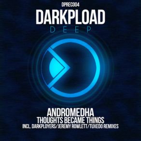 Download track Thoughts Became Things (Jeremy Rowlett Dark Dub Mix) Andromedha