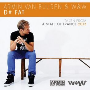 Download track D # Fat (Radio Edit) Armin Van Buuren, W&W