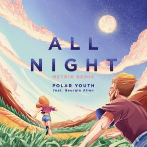 Download track All Night (Metrik Remix) Polar Youth, Georgie Allen