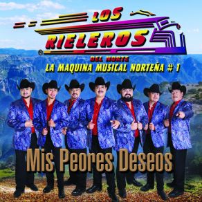 Download track Mis Peores Deseos Los Rieleros Del Norte