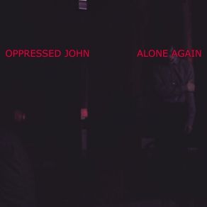 Download track Alone Oppressed John