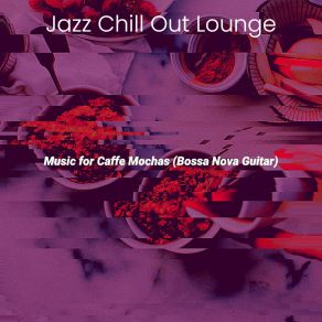 Download track Magical Saxophone Bossa Nova - Vibe For Caffe Mochas Jazz Chill Out Lounge