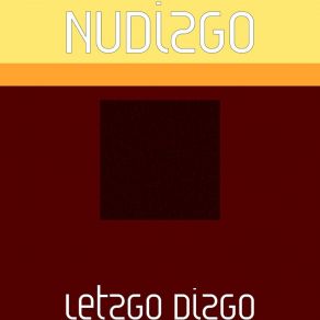 Download track LetzGo DizGo NuDizGo