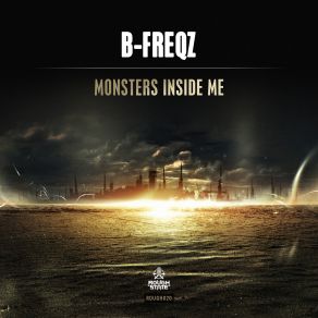 Download track Monsters Inside Me (Original Mix) B-Freqz