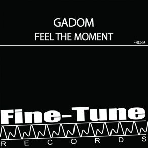 Download track Feel The Moment (Radio Edit) Gadom