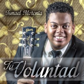 Download track Tu Voluntad Ismael Moronta