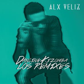 Download track Dancing Kizomba (Sak Noel Remix) Alx Veliz