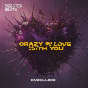 Download track Crazy In Love With You (Extended Mix) EwellicK