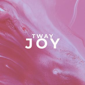 Download track Joy (Slowed Version) Tway