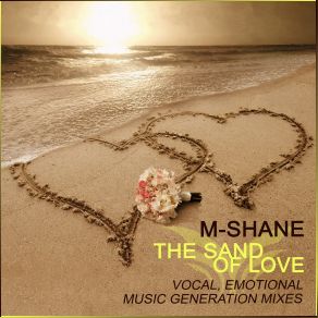 Download track The Sand Of Love (Emotional Music Generation Mix) M-Shane