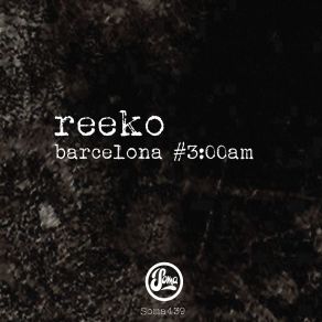 Download track Barcelona 3.00am Reeko