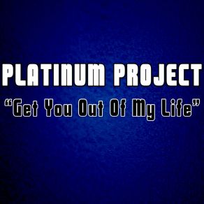 Download track Get You Out Of My Life (Nicola Helden Extended Mix) Platinum ProjectNicola Helden