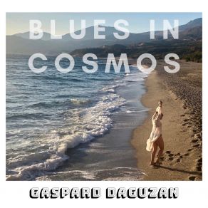 Download track Blues In Cosmos Gaspard Daguzan