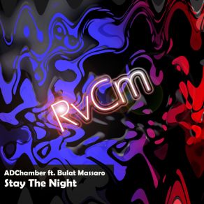 Download track Stay The Night (Radio Edit) ADChamberBulat Massaro
